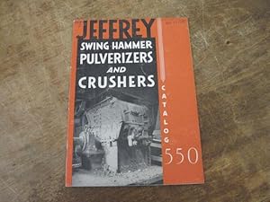 Image du vendeur pour Jeffrey Swing Hammer Pulverizers and Crushers, Catalog No. 550 mis en vente par Riverby Books