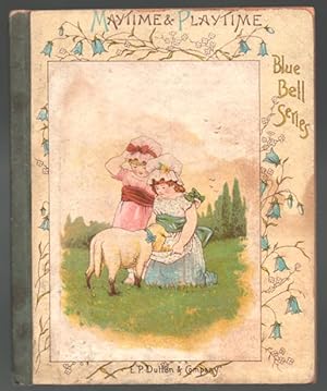 Maytime & Playtime - A Book of Pictures and Stories - Blue Bell Series