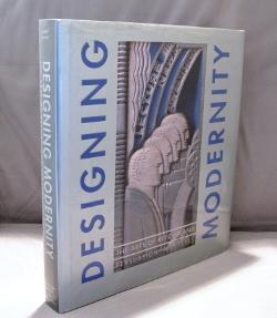 Designing Modernity: The Arts of Reform and Persuasion 1885-1945. Edited by Wendy Kaplan.