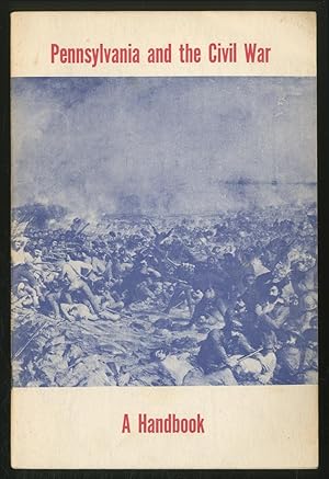 Bild des Verkufers fr Pennsylvania and The Civil War: A Handbook zum Verkauf von Between the Covers-Rare Books, Inc. ABAA