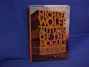 Seller image for Autumn of the Moguls: My Misadventures With the Titans, Poseurs, and Money Guys Who Mastered and Messed Up Big Media for sale by Gene The Book Peddler