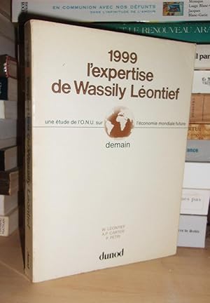 Image du vendeur pour 1999 - L'EXPERTISE DE WASSILY LEONTIEF : Demain. Une Etude De l'O.N.U. Sur L'conomie Mondiale Future mis en vente par Planet's books