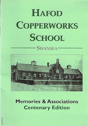 Hafod Copperworks School Memories and Associations Centenary Edition