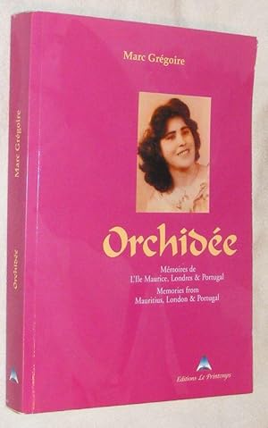 Seller image for Orchide: Memoires de l'Ile Maurice, de Londres et du Portugal / Memories from Mauritius, London and Portugal for sale by Nigel Smith Books