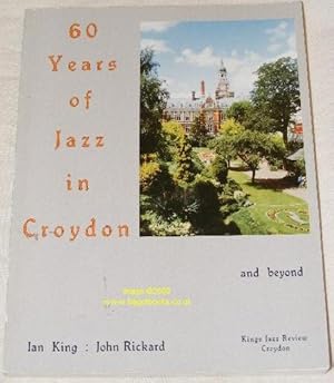 Seller image for 60 Years of Jazz in Croydon and Beyond: 1930s - 1990s for sale by Nigel Smith Books