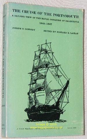 The Cruise of the Portsmouth, 1845-1847 : a Sailor's View of the Naval Conquest of California