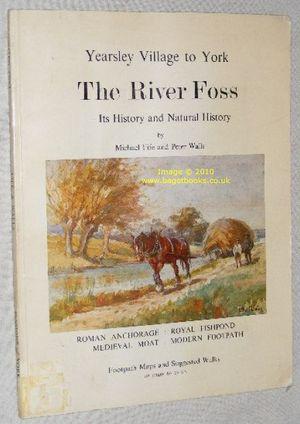 Imagen del vendedor de The River Foss from Yearsley Village to York - Its History and Natural History a la venta por Nigel Smith Books