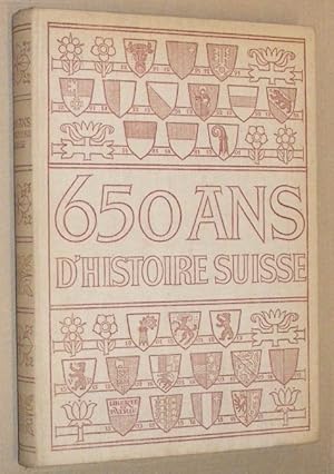 Seller image for 650 ans d'Histoire Suisse. Ouvrage orn de plus de 400 illustrations et de dix planches en couleurs Hors-Texte for sale by Nigel Smith Books