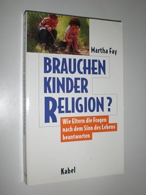 Immagine del venditore per Brauchen Kinder Religion? Wie Eltern die Fragen nach dem Sinn des Lebens beantworten. Aus dem Amerikanischen von Anni Pott. venduto da Stefan Kpper