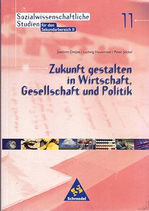 Seller image for Zukunft gestalten in Wirtschaft, Gesellschaft und Politik. Aus: Sozialwissenschaftliche Studien fr den Sekundarbereich II, 11. for sale by Online-Buchversand  Die Eule