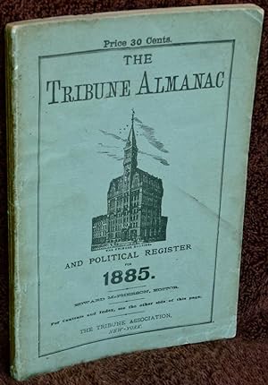 Seller image for The Tribune Almanac and Political Register for 1885 for sale by Washington Square Autographed Books