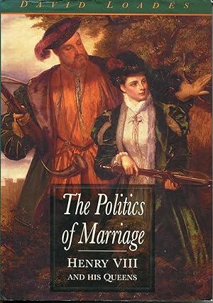 Seller image for The Politics of Marriage : Henry VIII and His Queens for sale by Save The Last Book For Me (IOBA Member)