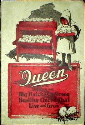 Queen: famous for Big Hatches of Strong Healthy Chicks that Live and Grow. Queen Incubator Compan...