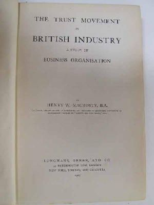 Image du vendeur pour The Trust Movment in British Industry A Study of Business Organisation mis en vente par Kennys Bookstore