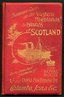 The Royal Route. Summer Tours in the Western Highlands and Islands of Scotland by the Royal Mail ...