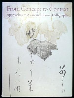 Bild des Verkufers fr From Concept to Context Approaches to Asian and Islamic Calligraphy zum Verkauf von Kaaterskill Books, ABAA/ILAB
