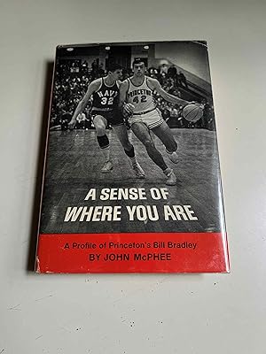 Imagen del vendedor de A Sense of Where You Are - A Profile of Princeton's Bill Bradley (Signed) a la venta por Michael J. Toth, Bookseller, ABAA
