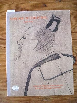 Bild des Verkufers fr A Decade of Collecting: An Exhibition Celebrating the 10th Anniversary of the Asian Art Museum of San Francisco zum Verkauf von Global Village Books