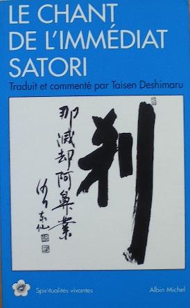 Le chant de l'immédiat Satori. Traduit et commenté par Taisen Deshimaru.