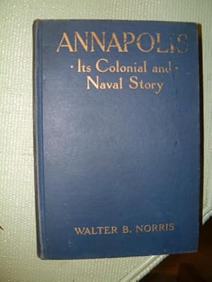 Seller image for Annapolis Its Colonial and Naval Story for sale by Beach Hut Books