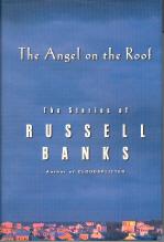 The Angel on the Roof: The Stories of Russell Banks