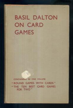 Basil Dalton on Card Games: The Ten Best Card Games for Two; Round Games with Cards