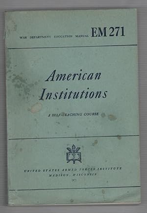 Seller image for War Department Manual EM 271: American Institutions: A Self-Teaching Study Guide to Accompany " American Political and Social History" for sale by Recycled Books & Music