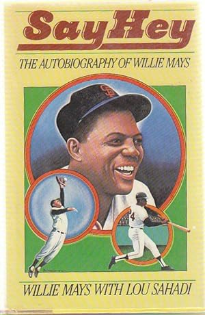 Seller image for Say Hey: The Autobiography of Willie Mays for sale by Sawtooth Books, ABAA