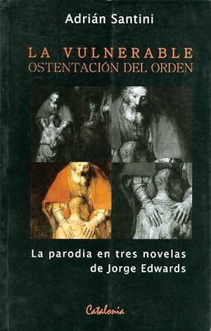 Imagen del vendedor de La Vulnerable Ostentacin del Orden : La parodia en tres novelas de Jorge Edwards a la venta por The Haunted Bookshop, LLC