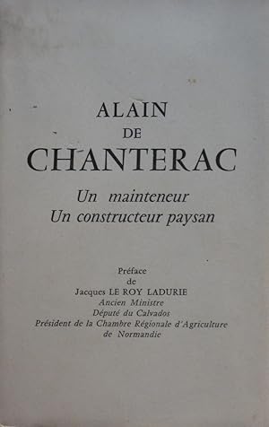 Alain de Chantérac Un mainteneur Un constructeur paysan