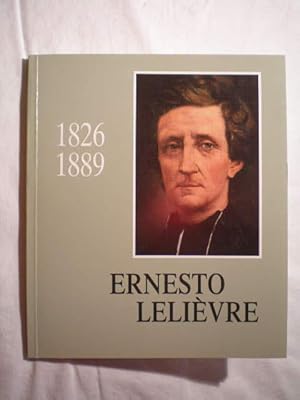 Ernesto Lelièvre 1826-1889. En el centenario de su muerte y en el ciento cincuenta aniversario de...