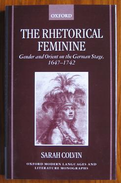 Seller image for The Rhetorical Feminine: Gender and Orient on the German Stage 1647-1742 for sale by C L Hawley (PBFA)