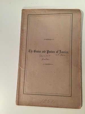 The Genius And Posture Of America An Oration Delivered Before The Citizens Of Boston, July 4, 185...