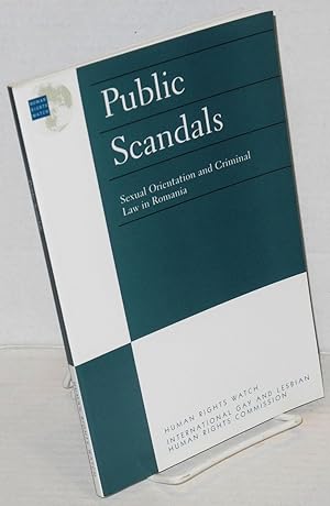 Image du vendeur pour Public Scandals: sexual orientation and criminal law in Romania, a report by Human Rights Watch and the International Gay and Lesbian Human Rights Commission mis en vente par Bolerium Books Inc.