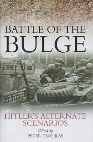 Imagen del vendedor de Battle of the Bulge: Hitler's Alternate Scenarios a la venta por Bookfeathers, LLC