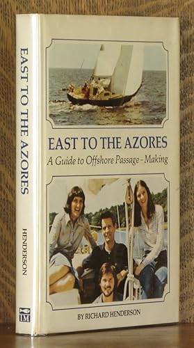 Bild des Verkufers fr EAST TO THE AZORES A GUIDE TO OFFSHORE PASSAGE-MAKING zum Verkauf von Andre Strong Bookseller
