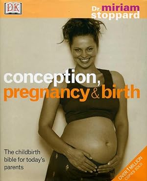 Conception, Pregnancy & Birth : The Childbirth Bible for Today's Parents (Revised Edition)