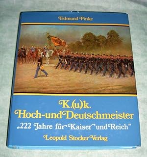 K.(u.)k. Hoch- und Deutschmeister. 222 Jahre für Kaiser u. Reich.