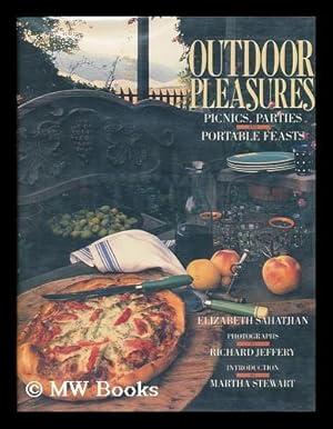 Bild des Verkufers fr Outdoor Pleasures : Picnics, Parties, and Portable Feasts / Elizabeth Sahatjian ; Photographs by Richard Jeffery ; Introduction by Martha Stewart zum Verkauf von MW Books