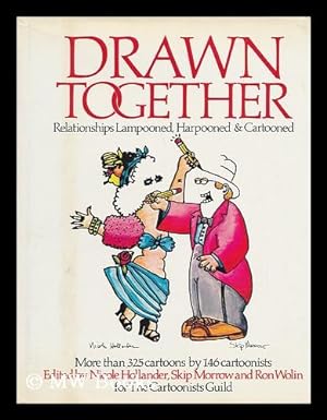 Image du vendeur pour Drawn Together : Relationships Lampooned, Harpooned, & Cartooned / Edited by Nicole Hollander, Skip Morrow, and Ron Wolin for the Cartoonists Guild mis en vente par MW Books