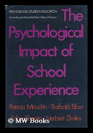 Bild des Verkufers fr The Psychological Impact of School Experience; a Comparative Study of Nine-Year-Old Children in Contrasting Schools, by Patricia Minuchin [And Others] in Collaboration with Ethel Horn [And Others] zum Verkauf von MW Books Ltd.