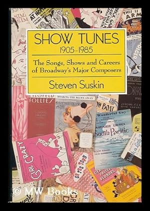 Immagine del venditore per Show Tunes, 1905-1985 : the Songs, Shows, and Careers of Broadway's Major Composers venduto da MW Books