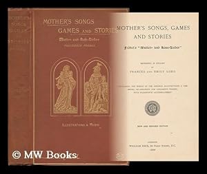 Bild des Verkufers fr Mother's Songs, Games and Stories; Frbel's "Mutter- Und Kose-Lieder" Rendered in English by Frances and Emily Lord, Containing the Whole of the Original Illustrations, & the Music, Re-Arranged for Children's Voices, with Pianoforte Accompaniment zum Verkauf von MW Books