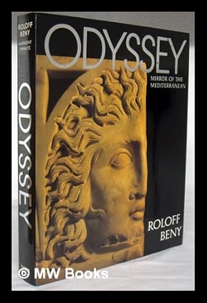 Imagen del vendedor de Odyssey : Mirror of the Mediterranean / Photographed and Designed by Roloff Beny ; Text and Anthology by Anthony Thwaite a la venta por MW Books