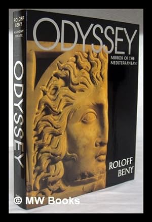 Imagen del vendedor de Odyssey : Mirror of the Mediterranean / Photographed and Designed by Roloff Beny ; Text and Anthology by Anthony Thwaite a la venta por MW Books Ltd.