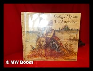 Bild des Verkufers fr Gustave Moreau, the Watercolors - [Uniform Title: Gustave Moreau, Aquarelles. English] zum Verkauf von MW Books Ltd.