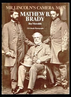 Mr. Lincoln's Camera Man: Mathew B. Brady