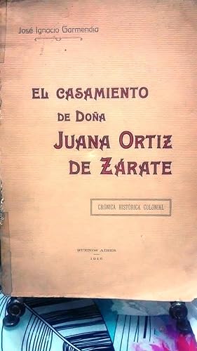 El casamiento de Doña Juana Ortíz de Zárate. Crónica histórica colonial