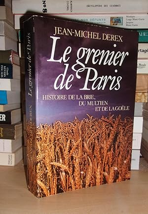 Bild des Verkufers fr LE GRENIER DE PARIS : Histoire De La Brie, Du Multen et De La Gole zum Verkauf von Planet's books