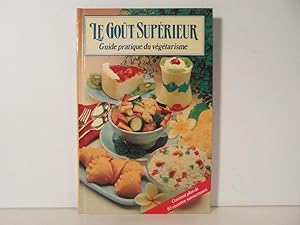 Seller image for Le gout superieur: Guide pratique du vegetarisme for sale by Bidonlivre